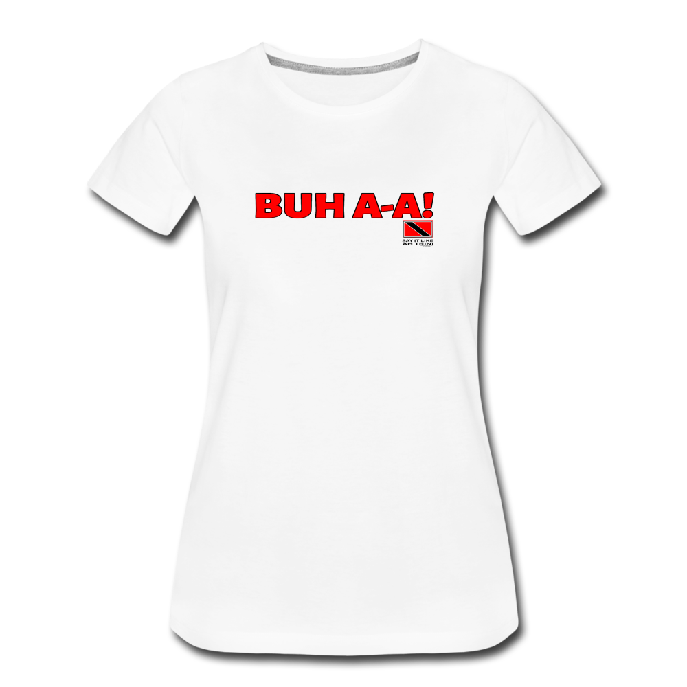 The Trini Spot - Women's Premium T-Shirt - Buh A-A - WPTBAAWH15 - it's OON