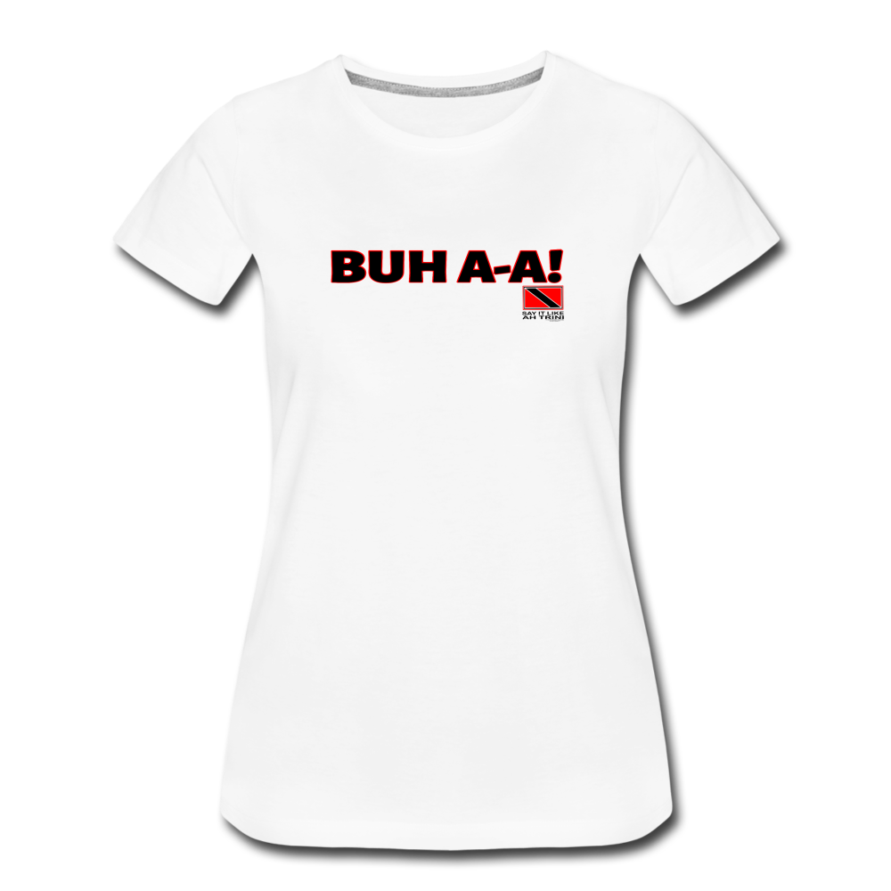 The Trini Spot - Women's Premium T-Shirt - Buh A-A - WPTBAAWH16 - it's OON