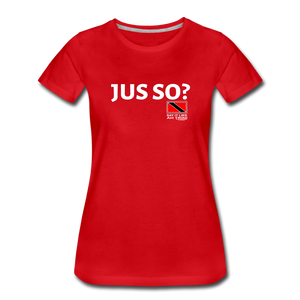 The Trini Spot - Women's Premium T-Shirt - JUST SO - WPTJSORD23 - it's OON