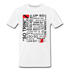 The Trini Spot - Men's Premium T-Shirt - SO TRINI - MPT003STWH - it's OON