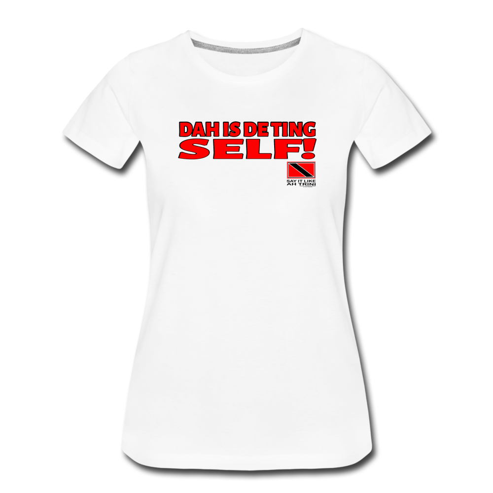 The Trini Spot - Women’s Premium T-Shirt - De Ting Self - WPTDTSWH28 - it's OON