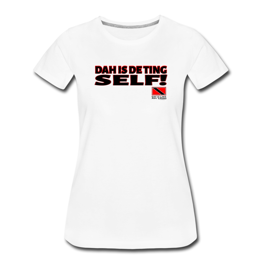 The Trini Spot - Women’s Premium T-Shirt - De Ting Self - WPTDTSWH29 - it's OON