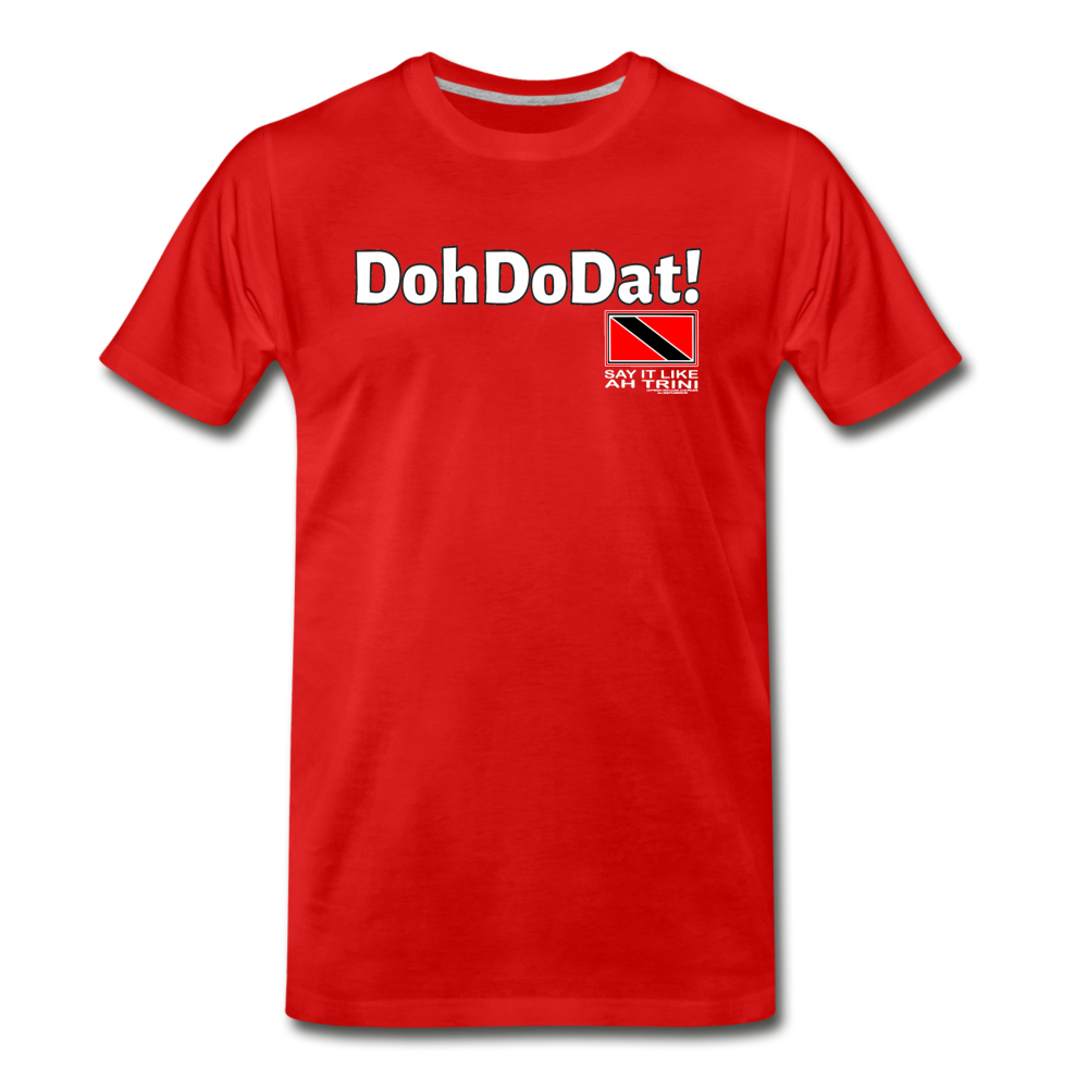 The Trini Spot - Men's Premium T-Shirt - DohDoDat! -  MPTDDDATRD1 - it's OON