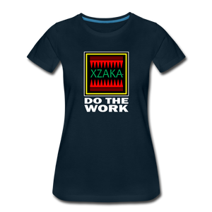XZAKA - Women’s Premium T-Shirt - Do The Work - BK - deep navy