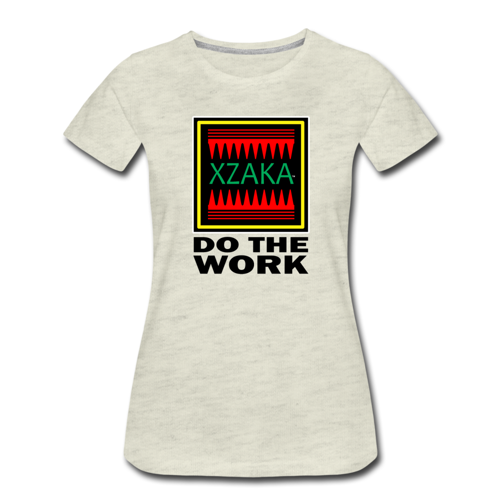 XZAKA - Women’s Premium T-Shirt - Do The Work - heather oatmeal