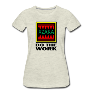 XZAKA - Women’s Premium T-Shirt - Do The Work - heather oatmeal