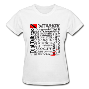 The Trini Spot - Women Gildan Ultra Cotton T-Shirt - Trini Talk Too - white
