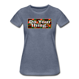 XZAKA Women "Do Your Thing"  T-Shirt - WH - heather blue