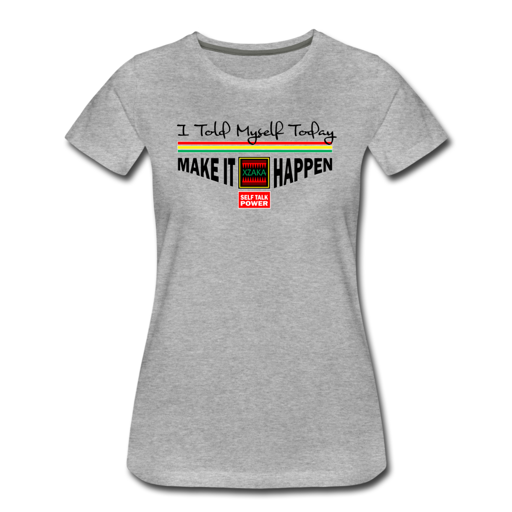 XZAKA - Women "Make It Happen" Self Talk Power T-Shirt 004 - SL-WH - heather gray