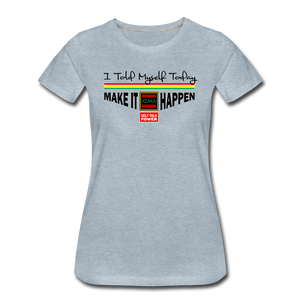 XZAKA - Women "Make It Happen" Self Talk Power T-Shirt 004 - SL-WH - heather ice blue