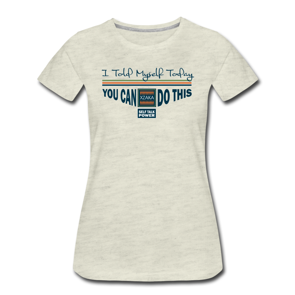 XZAKA - Women "You Can Do This" Self Talk Power T-Shirt 002 - SL-WH - heather oatmeal