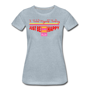 XZAKA Women "Just be happy" T-Shirt - STP - heather ice blue
