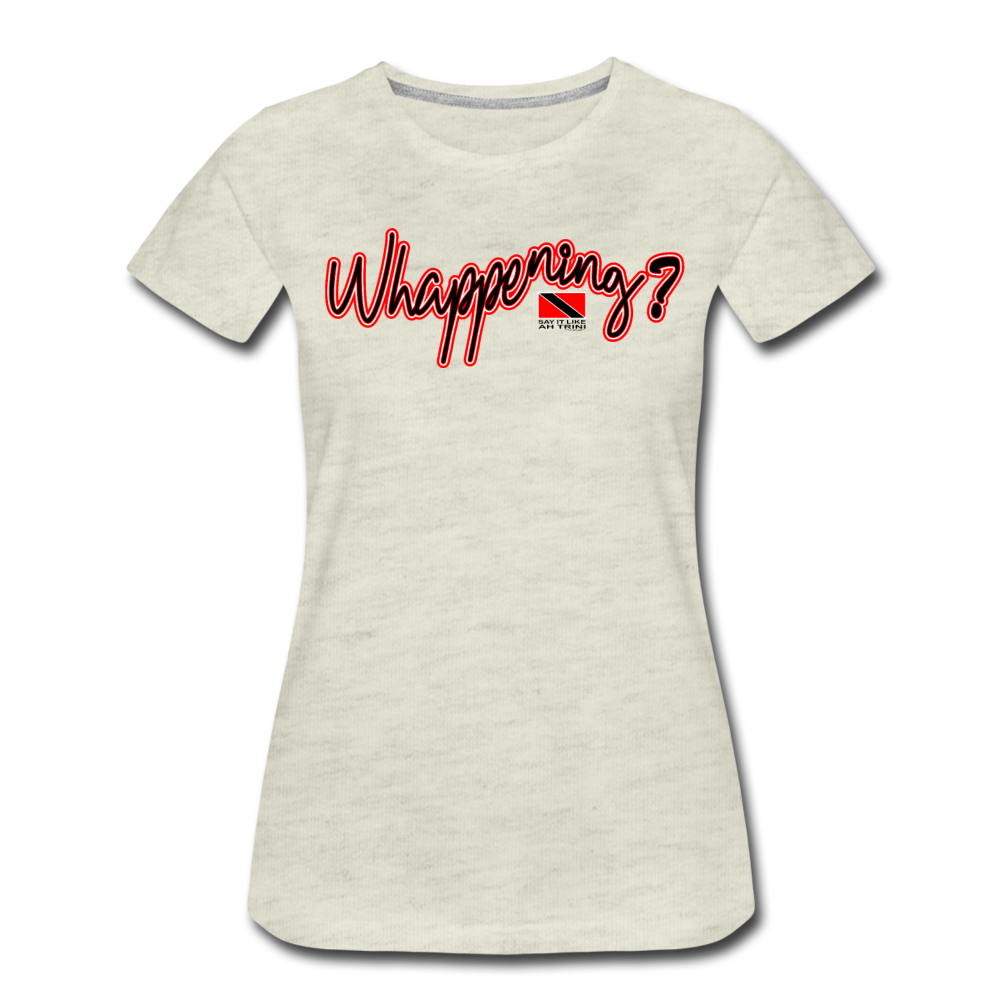 The Trini Spot - Women "Whappening" Premium T-Shirt - W1664 - heather oatmeal