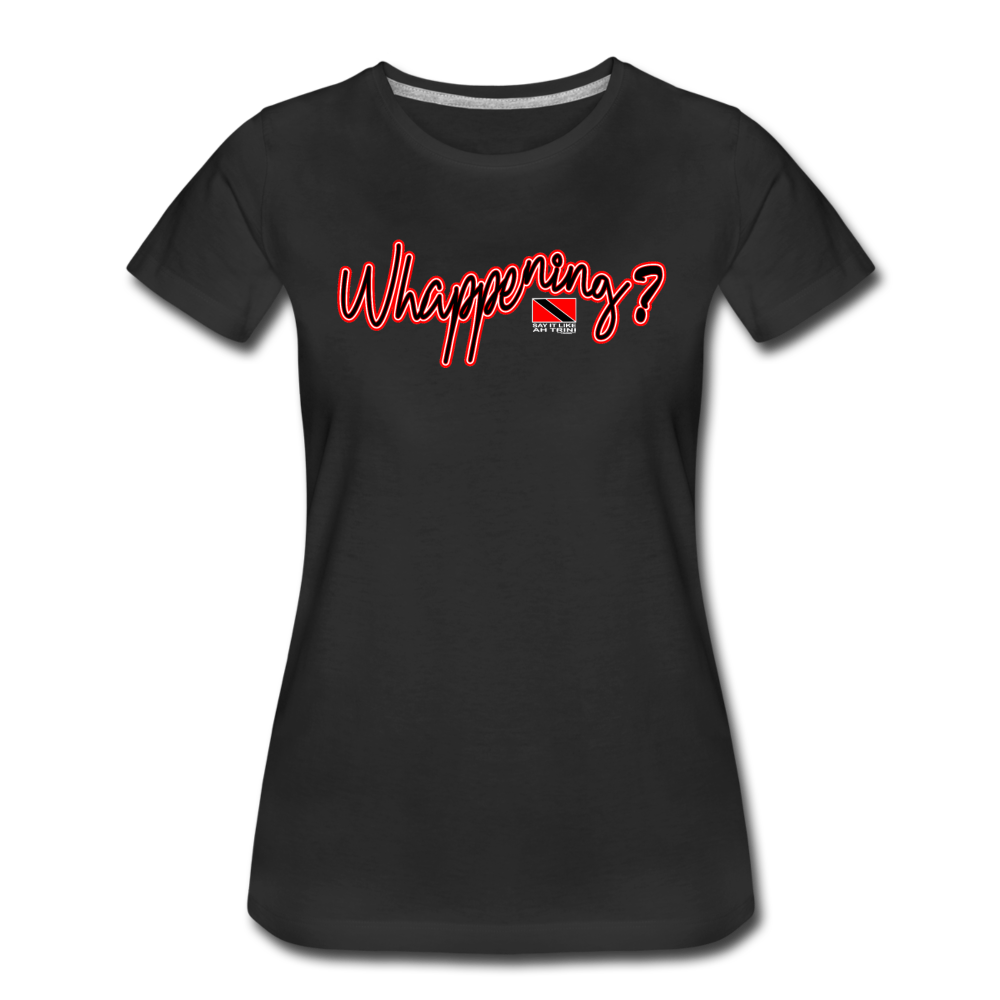 The Trini Spot - Women "Whappening" Premium T-Shirt - black
