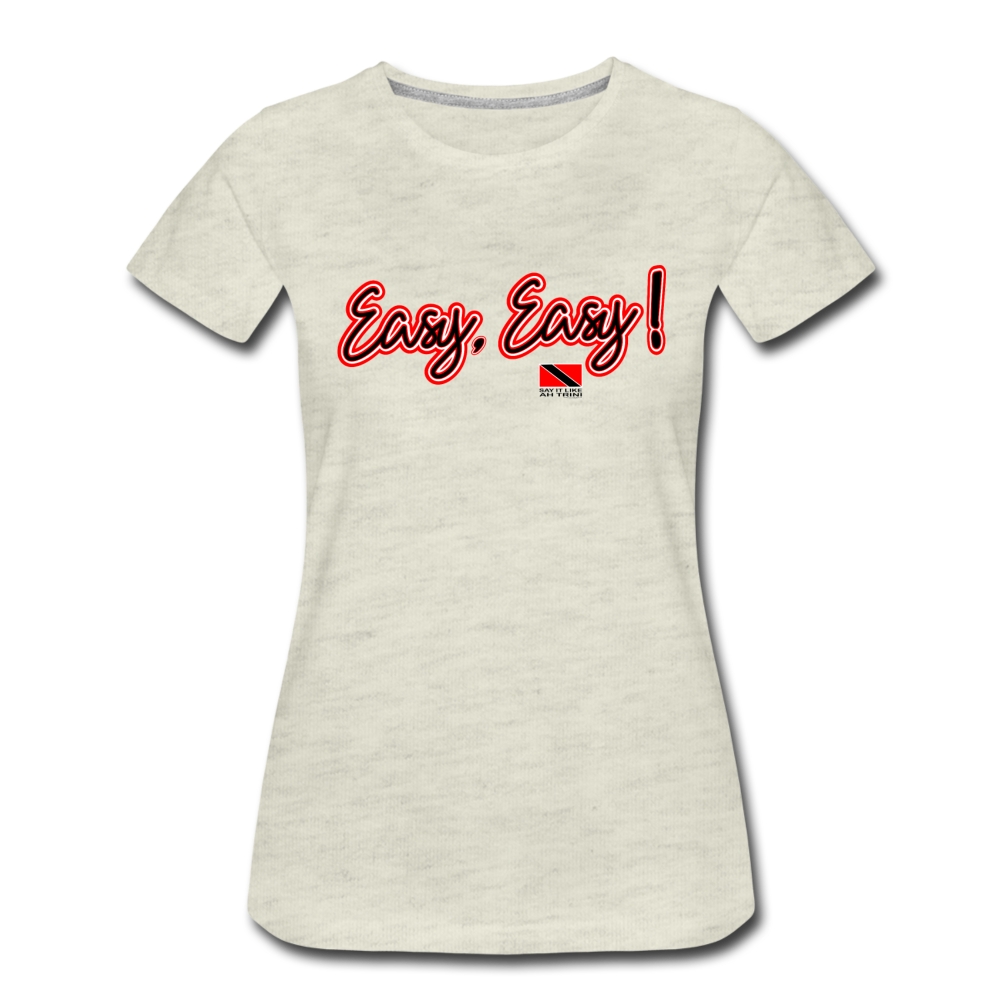 The Trini Spot - Women "Easy, Easy!" Premium T-Shirt - W1702 - heather oatmeal